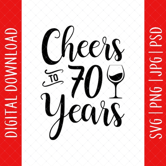 Cheers To 70 Years 70th Birthday Digital Download - 70th Birthday Gift For Women Mom Grandma, 70th Birthday Svg, 70 Birthday Svg, 70th Svg