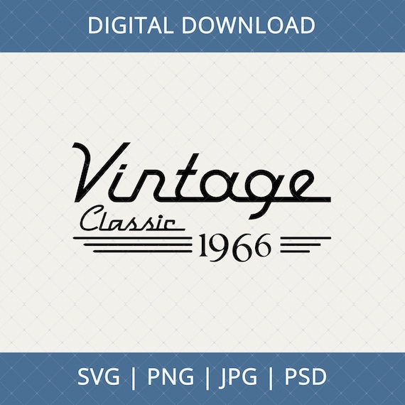 Vintage Classic 1966 60th Birthday Digital Download - 60th Birthday Gift For Men Women Mom Dad, 60th Birthday Idea, 60th Birthday Svg