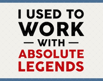 Ich habe verwendet, um mit Absolute Legends Digital Download zu arbeiten - Abschied, Neuer Job, Weggehen, Mitarbeiter verlassen, Viel Glück Geschenke, Kollegen svg