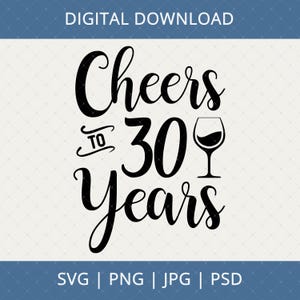 Cheers To 30 Years Svg, Png, Jpg, Psd Digital Download - 30th Birthday Gifts For Her Women, 30th Birthday Svg, 30 Birthday Svg, 30th Gifts