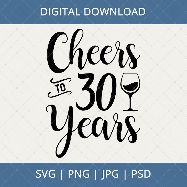 Cheers To 30 Years Svg, Png, Jpg, Psd Digital Download - 30th Birthday Gifts For Her Women, 30th Birthday Svg, 30 Birthday Svg, 30th Gifts image 1