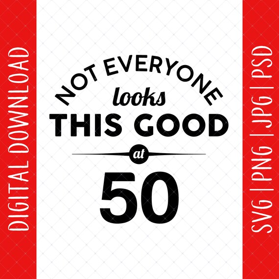 Not Everyone Looks at 50 50th Birthday Digital Download 50th Birthday Gifts  for Women Men, 50th Birthday Svg, 1973 50th Birthday Gift 