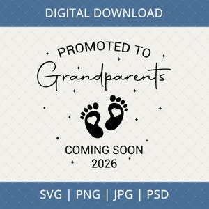 May include: A digital download graphic with the text "PROMOTED TO Grandparents" and "COMING SOON 2026". The design includes two black footprints with heart-shaped cutouts. The file formats are SVG, PNG, JPG, and PSD.