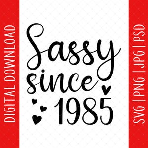 Sassy Since 1985 40e anniversaire en téléchargement numérique - cadeau de 40e anniversaire pour femmes et amis maman, 40e anniversaire Svg, 40e anniversaire carte affiche Svg
