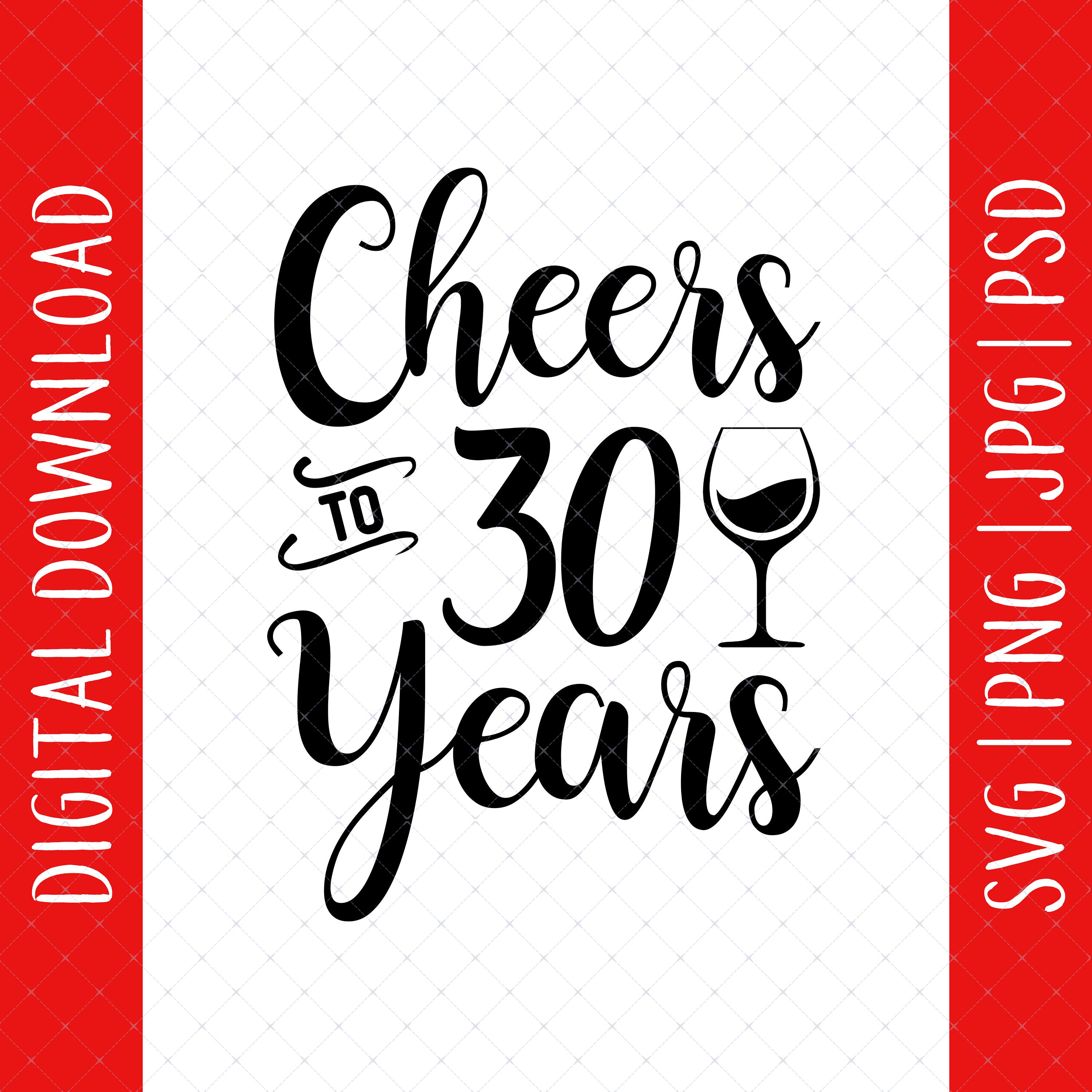 Cheers to 30 Years Svg, Png, Jpg, Psd Digital Download