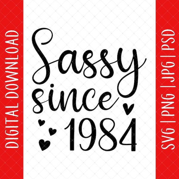 Sassy Since 1984 40th Birthday Digital Download - 40th Birthday Gifts For Women Mom Her Aunt Sister, 40th Birthday Svg, 40 Year Old Svg