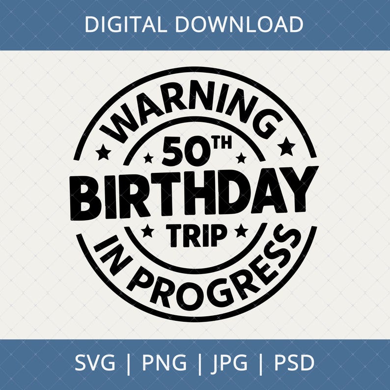 Warning 50th Birthday Trip In Progress Digital Download - 50th Birthday Gifts For Men Women, 50th Birthday Svg, 50 Year Old Shirt Svg image 1