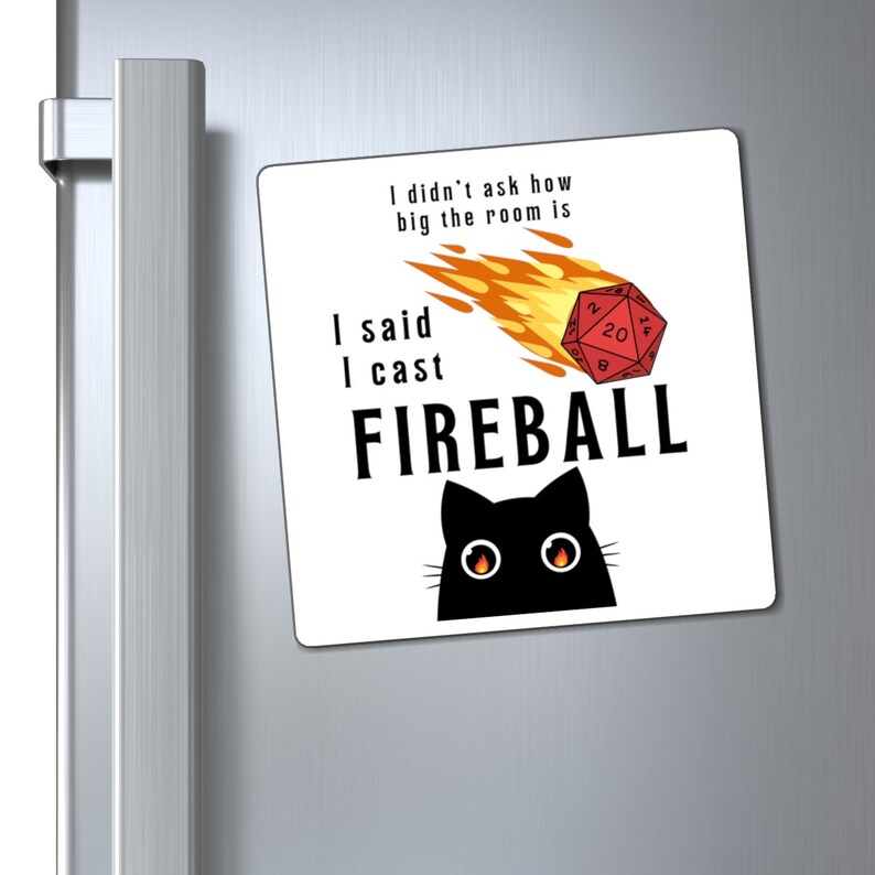 Dungeons and Dragons Magnet with a cat with fire in its eyes and text saying I didnt ask how big the room is I said I cast Fireball. Dnd gift for him or her