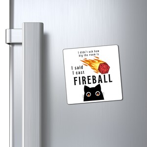 Dungeons and Dragons Magnet with a cat with fire in its eyes and text saying I didnt ask how big the room is I said I cast Fireball. Dnd gift for him or her