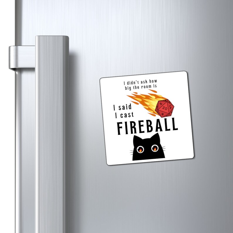 Dungeons and Dragons Magnet with a cat with fire in its eyes and text saying I didnt ask how big the room is I said I cast Fireball. Dnd gift for him or her