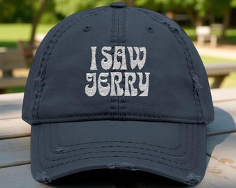 I Saw Jerry (Garcia) Embroidered Distressed Baseball Hat, Grateful Dead Gift, Comes in 4 colors.