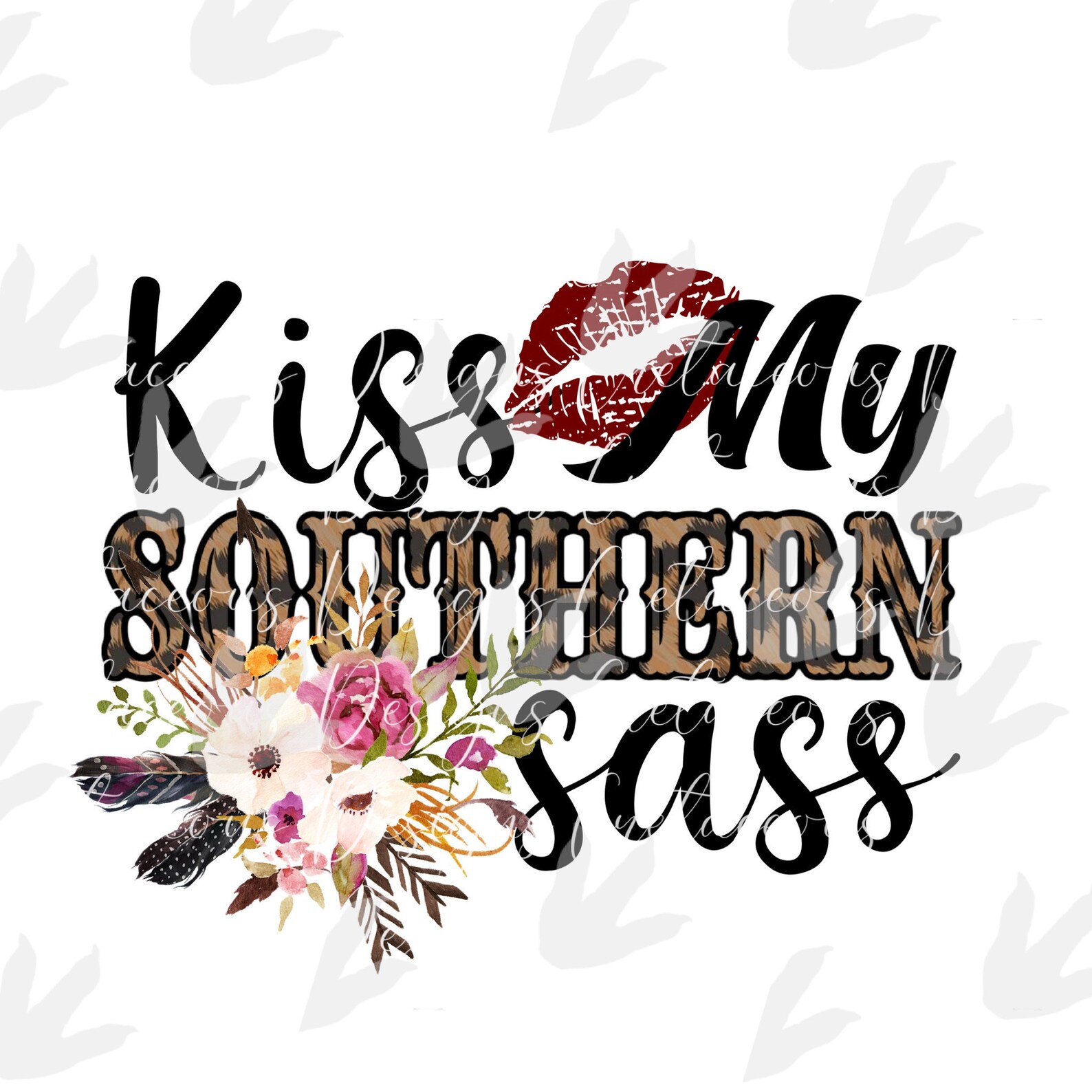Kiss My Southern Sass Floral Digital Design File Png Download Etsy