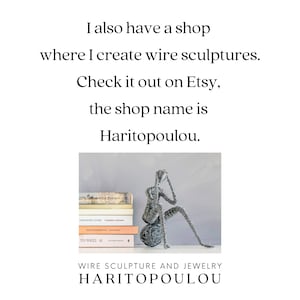 I also have a shop where I create wire sculptures. The shop name is Haritopoulou.