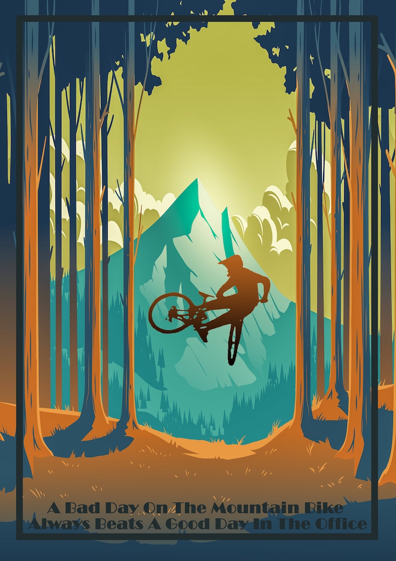 May include: A silhouette of a mountain biker jumping over a mountain range in a forest setting. The text "A Bad Day On The Mountain Bike Always Beats A Good Day In The Office" is at the bottom of the image.