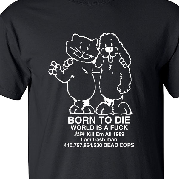 Born To Die World Is a Fxxk Born to Die Killem Meme Funny shirt  M2688