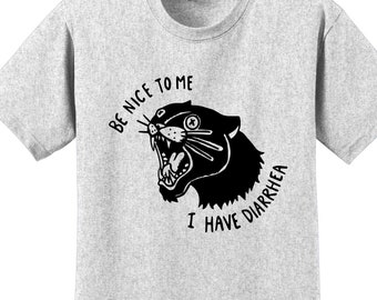Panther Be nice to me i have diarrhea Saying Poop Funny Meme shirt , Sarcastic, Trending T Shirt , M2810