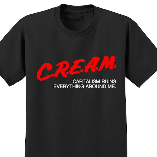 Capitalism Ruins Everything Around Me CREAM Meme Funny Anti Capitalist, Socialist shirt , Trending Shirt , M2802