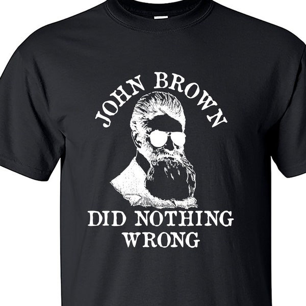 John Brown Did Nothing Wrong Meme Historical Socialist Shirt M2036
