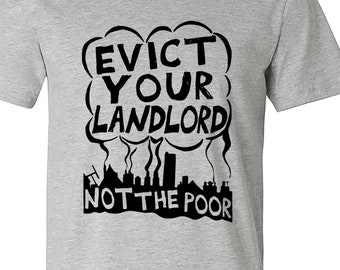 Evict Your Landlord Not The Poor Anarchist  Punk, Leftist, Socialist, Shirt M2427