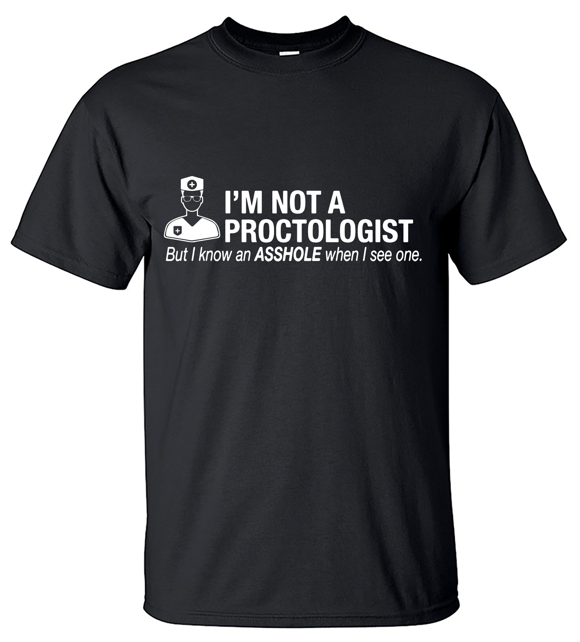 Not A Proctologist T-Shirt Not A Proctologist T-Shirt