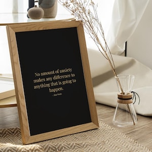 Alan Watts print poster quote - Anxiety - inspirational and motivational wall art