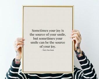 Thich Nhat Hanh quote poster - Sometimes your joy is the source of your smile, but sometimes your smile can be the source of your joy