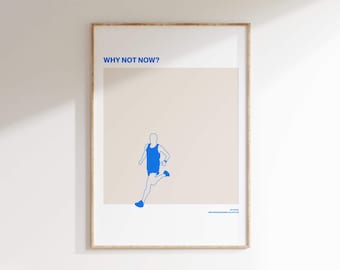 May include: A motivational poster with a blue silhouette of a runner against a beige background. The text "WHY NOT NOW?" is printed in blue at the top of the poster.