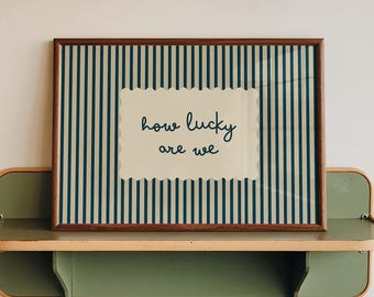 How Lucky Are we Quote Print, Vintage Stripe, Minimalist Home Decor