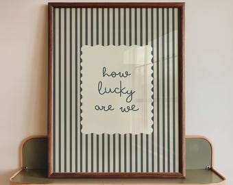 How Lucky Are we Quote Print, Vintage Stripe, Minimalist Home Decor