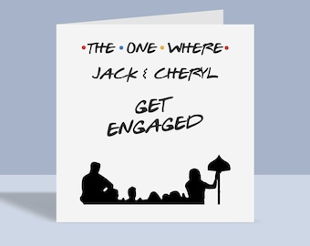 The One Where - friends inspired Personalised Engagement Card | Engaged, Happy Couple, Greeting Card,