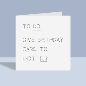 To Do Idiot - Tarjeta de felicitación / Tarjeta de cumpleaños divertida,