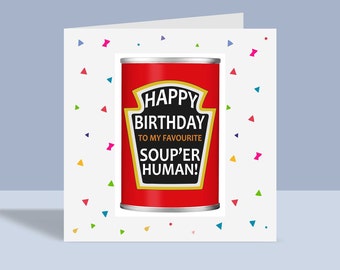 Heinz Soup Inspired Card  - Funny Birthday Card | Happy Birthday Day, Food Pun, For Him, For Her, A6