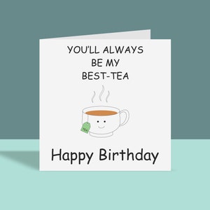 Siempre serás mi mejor amigo - Té - Feliz cumpleaños / Tarjeta de felicitación, Divertida, Té, Para él, Para ella, A6