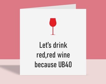 40th Birthday Card - Red,Red Wine UB40 | Greetings Card, Music, For Him For Her, Funny, 40th, A6