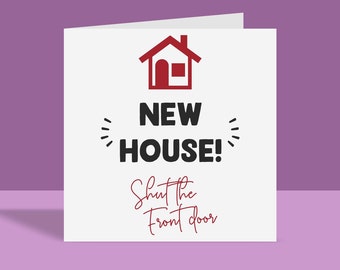 May include: A white card with a red house icon and the text "NEW HOUSE! Shut the front door" in red and black lettering.