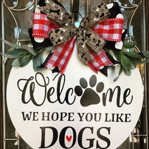 Front door decor, Welcome hope you like dogs, Dog sign, Year Round wreath, Dog wreath, dog door hanger, funny dog sign, Front Door Hanger