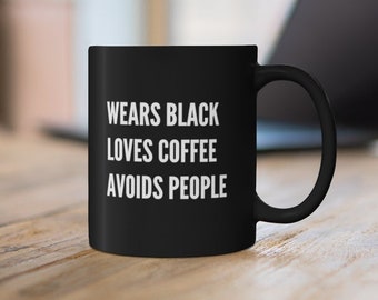 Wears Black Loves Coffee Avoids People Black Coffee Mug | Funny Coffee Cup Gift for Her