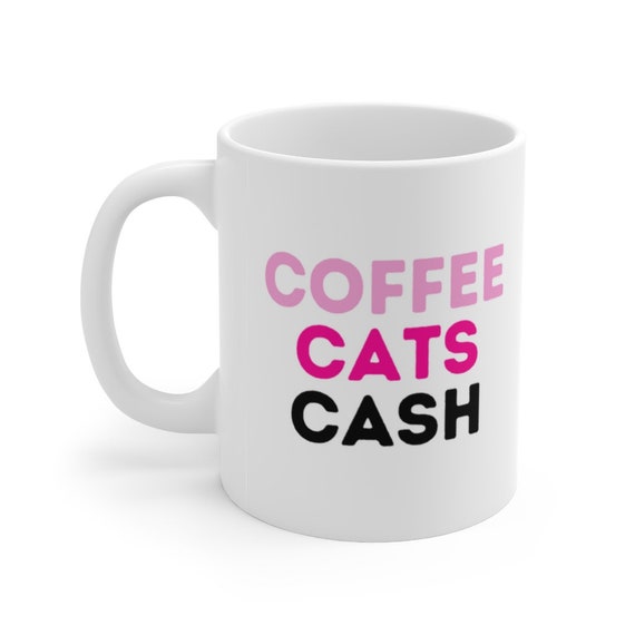 Coffee Cats Cash Mug | Cat Lover Mug Coffee Addict Mug Gift for Her Crazy Cat Lady Coffee Cup