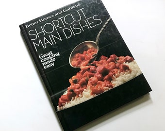 1986 Better Homes & Gardens "Shortcut Main Dishes" Hardcover Recipe Book