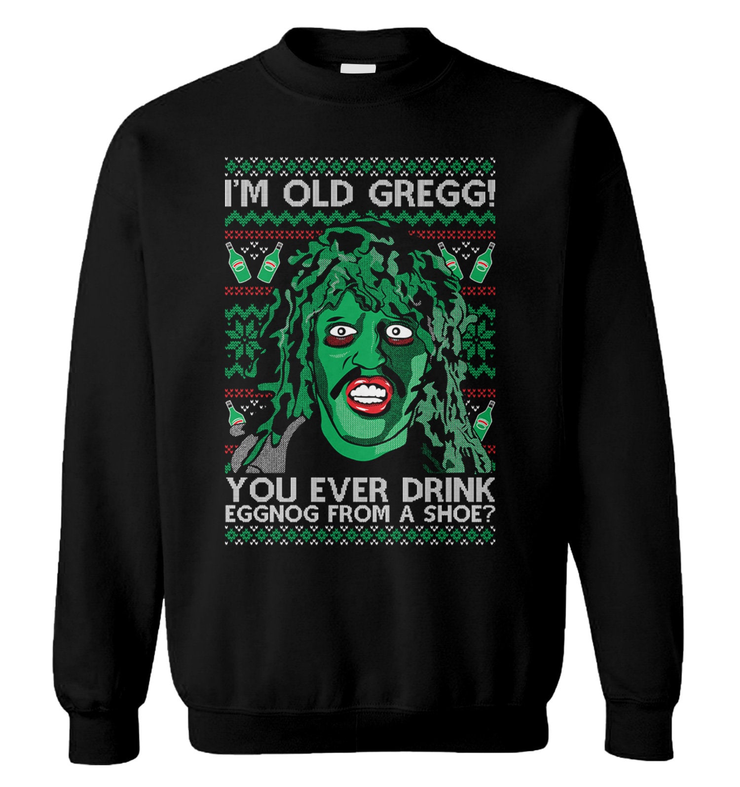 I'M Old Gregg! You Ever Drink Eggnog From A Shoe? Unisex Sweater - Mighty Boosh Crimp Moon Crack Fox Tv Show Parody Merry Xmas Holiday Onlytee Design Foryou
