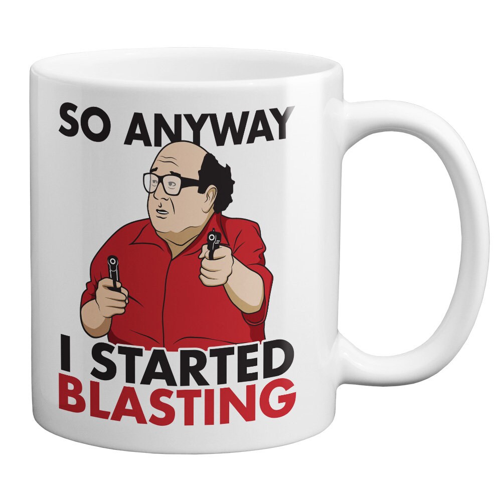 Frank Reynolds Coffee Mug So Anyway I Started Blasting Frank Reynolds Coffee Mug So Anyway I Started Blasting