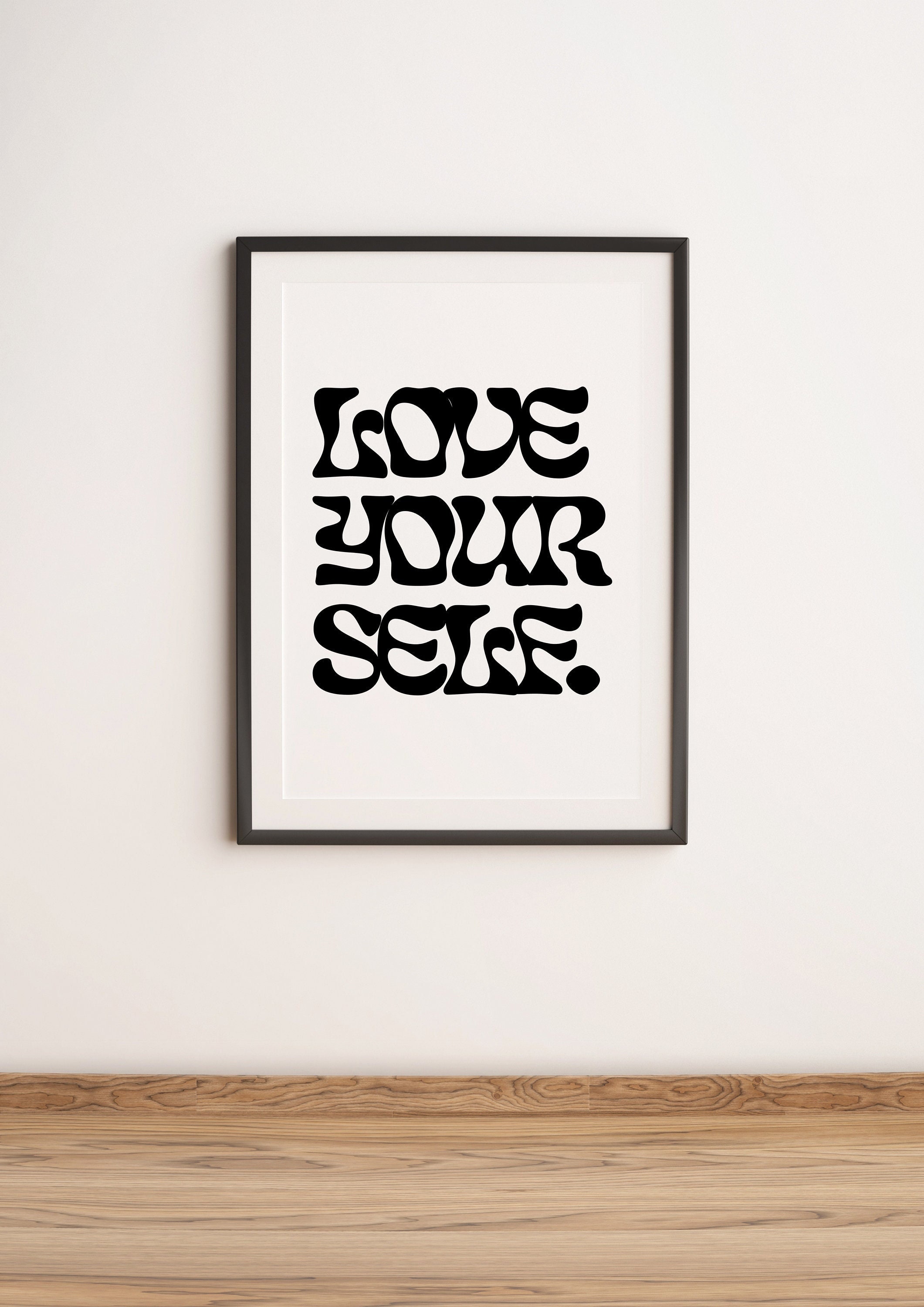 Love Your Self | Art Print, Wall Art, Typography Print, Positive Art, Inspiration, Love, Life Quotes, Living Room Art, Bedroom Art, Happy