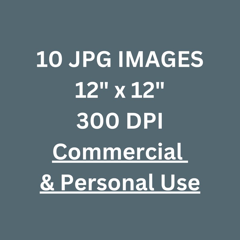 May include: A digital download of 10 JPG images, each measuring 12 inches by 12 inches at 300 DPI. These images are for both commercial and personal use.
