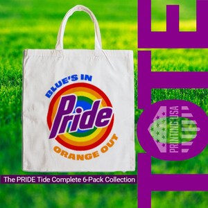May include: A white tote bag with the words "BLUE'S IN Pride ORANGE OUT" in a rainbow-colored design. The text "The PRIDE Tide Complete 6-Pack Collection" is at the bottom. The background is green.