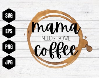 Free Mama Needs Coffee Svg Free 278 SVG PNG EPS DXF File