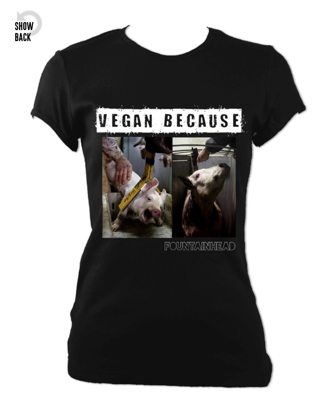 Vegan Because.....Ladies Fit T Shirt