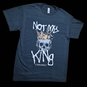 Not My King Coronation T Shirt