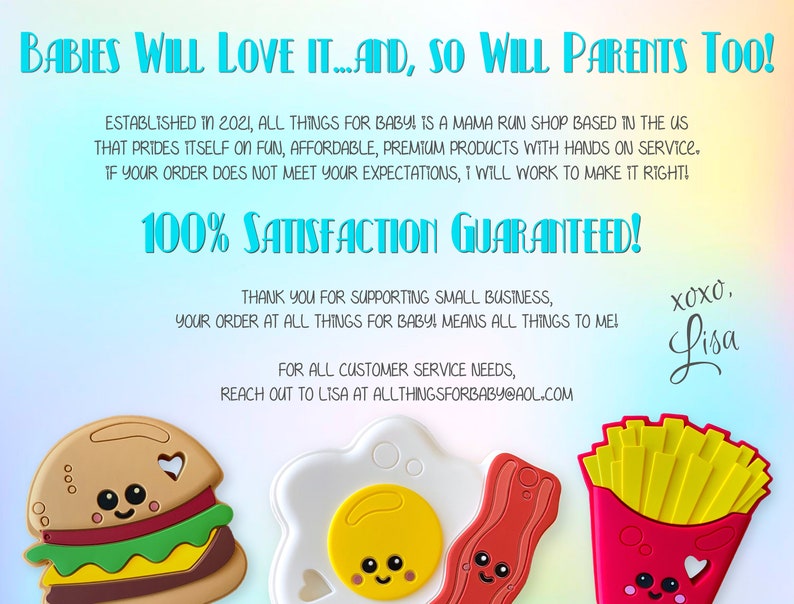 May include: Image features colorful baby food-themed silicone teethers. The designs include a hamburger, fried egg, bacon, and french fries, each with a smiling face. Text reads "Babies Will Love It...And, So Will Parents Too!" and "100% Satisfaction Guaranteed!"