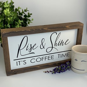 Rise and Shine Its Coffee Time - 6 x 12 Wood Sign - Farmhouse Style - Home Decor - Kitchen Ideas - Coffee Bar - Custom Made - Rustic Frame
