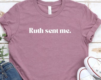 Ruth Sent Me RBG T-Shirt: Feminist Women Power Tee